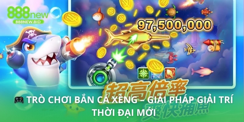 bắn cá Xèng