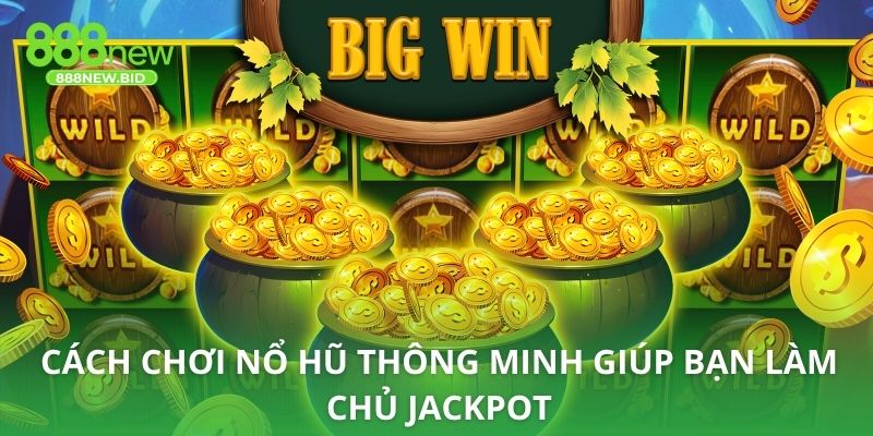 Cách chơi nổ hũ